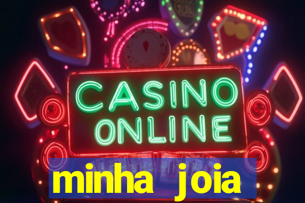 minha joia significado minha joia giria